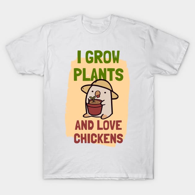 I Grow Plants and Love Chickens T-Shirt by ThumboArtBumbo